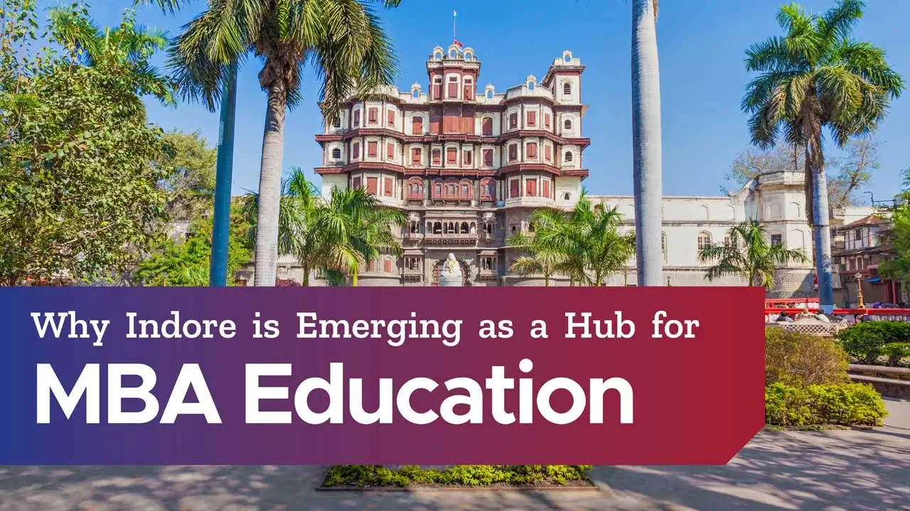 Why Indore is Emerging as a Hub for MBA Education