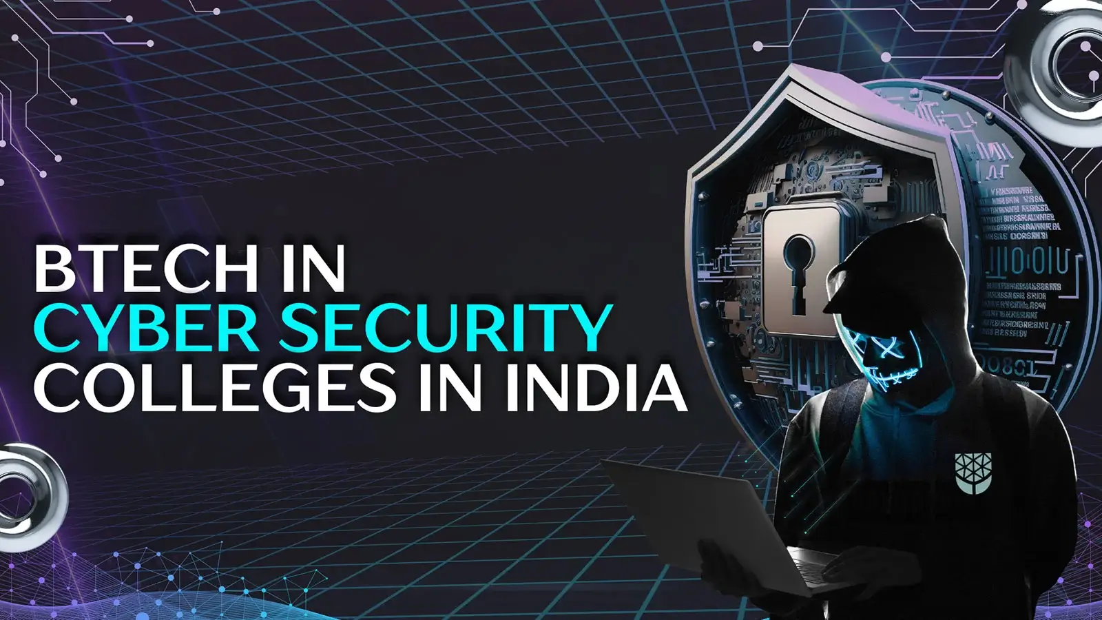 Top Colleges for BTech in Cyber Security with Fees & Career Scope