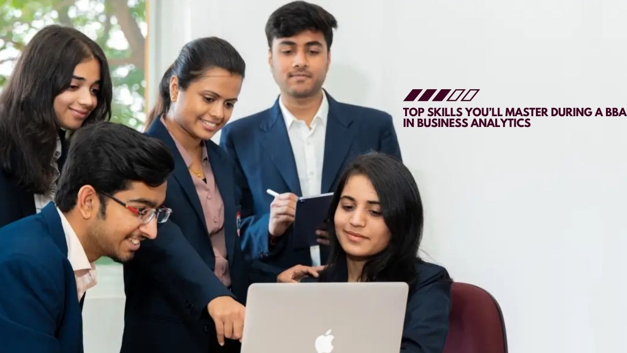 Top Skills You’ll Master during a BBA in Business Analytics