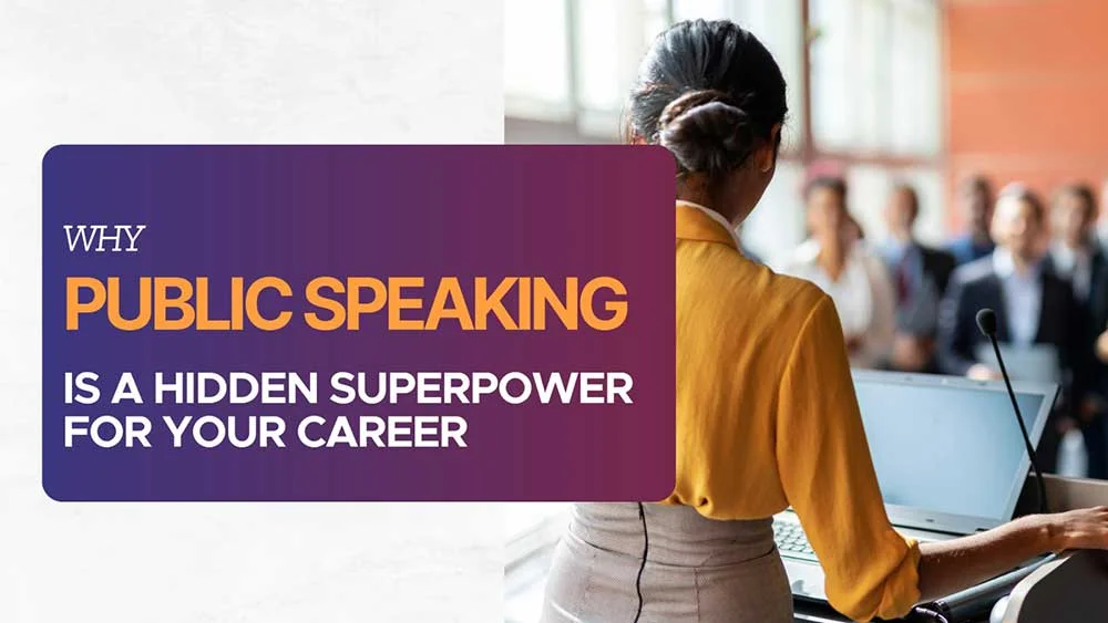 Why Public Speaking Is a Hidden Superpower for Your Career